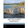 Mr. Balfour's Pamphlet: door Harold Cox