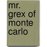 Mr. Grex Of Monte Carlo door E. Phillips 1866-1946 Aoppenheim