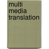 Multi Media Translation door Yves Gambier