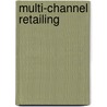 Multi-Channel Retailing door Lynda Gamans Poloian