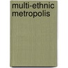 Multi-Ethnic Metropolis door Wim Ostendorf