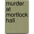 Murder At Mortlock Hall