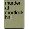 Murder At Mortlock Hall door John Dallas