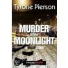 Murder In The Moonlight by Tyrone Pierson