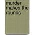 Murder Makes the Rounds