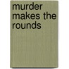 Murder Makes the Rounds by Mela Barrows Bennett
