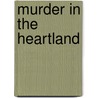 Murder in the Heartland door M.W. Phelps