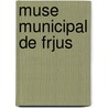 Muse Municipal de Frjus door J.A. Aubenas