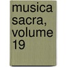 Musica Sacra, Volume 19 door Onbekend
