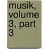 Musik, Volume 3, Part 3