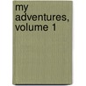 My Adventures, Volume 1 door Archibald Montgomery Maxwell