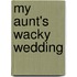 My Aunt's Wacky Wedding