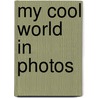 My Cool World in Photos door Onbekend