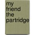 My Friend the Partridge