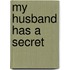 My Husband Has A Secret