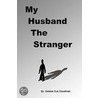 My Husband the Stranger door Debbie Sue Goodman