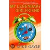 My Legendary Girlfriend door Mike Gayle