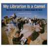 My Librarian Is a Camel door Margriet Ruurs