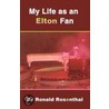 My Life As An Elton Fan door Ronald Rosenthal