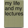 My Life and My Lectures door Lamar Fontaine