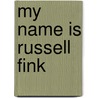 My Name Is Russell Fink door Michael Snyder