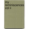 My Reminiscences Vol Ii by Raphael Pumpelly