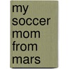 My Soccer Mom from Mars door Rita Book