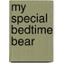 My Special Bedtime Bear