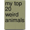 My Top 20 Weird Animals door Steven Parker