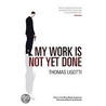 My Work Is Not Yet Done door Thomas Ligotti