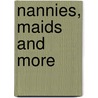 Nannies, Maids and More door Linda F. Radke