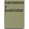 Narcisismo y Publicidad door Maria De Fatima V. Severiano