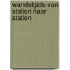 Wandelgids-Van Station naar station
