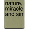 Nature, Miracle And Sin by Lacey T.A. (Thomas Alexander)