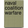 Naval Coalition Warfare door Bruce Elleman