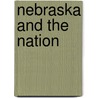 Nebraska And The Nation door Jay Amos Barrett