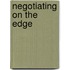 Negotiating On The Edge