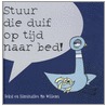 Stuur die duif op tijd naar bed! by M. Willems