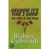 Negrow It's Time 2 Grow door Rodney Culbreath