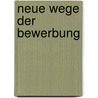 Neue Wege der Bewerbung by Jürgen Hesse
