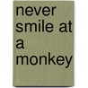 Never Smile at a Monkey door Steven Jenkins