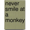 Never Smile at a Monkey by Steven Jenkins