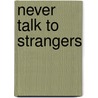 Never Talk to Strangers door Irma Joyce