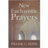 New Eucharistic Prayers by Frank C. Senn