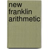 New Franklin Arithmetic door George Augustus Walton