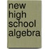 New High School Algebra