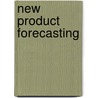 New Product Forecasting door Kenneth B. Kahn