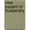 New System of Husbandry door Charles Varlo