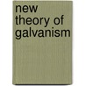 New Theory of Galvanism door Thomas Wright Hall