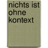 Nichts ist ohne Kontext